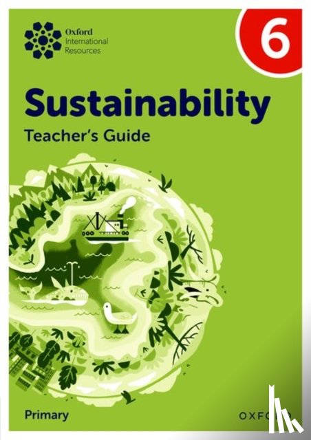 Ellenby, Jody - Oxford International Sustainability: Teacher's Guide 6 (Primary)