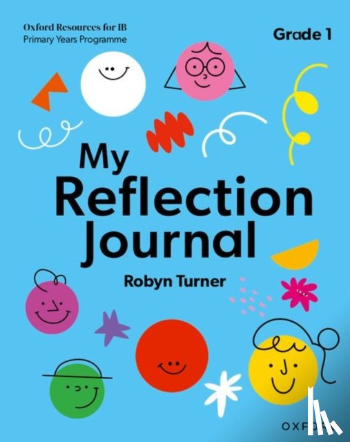 Turner, Robyn - Oxford Resources for IB PYP: My Reflection Journal Grade 1