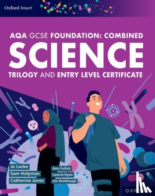 Fullick, Ann, Locke, Jo, Breithaupt, Jim, Jones, Catherine - Oxford Smart AQA GCSE Sciences (Foundation): Combined Science Trilogy and Entry Level Certificate Student Book