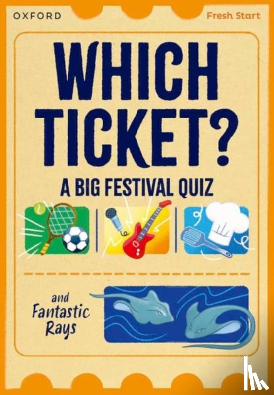 Rushton, Abbie, Dineen, Helen - Read Write Inc. Fresh Start Readers: Book 3: Which Ticket? A Big Festival Quiz & Fantastic Rays