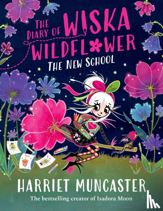 Muncaster, Harriet - The Diary of Wiska Wildflower: The New School (From the creator of Isadora Moon, Harriet Muncaster)