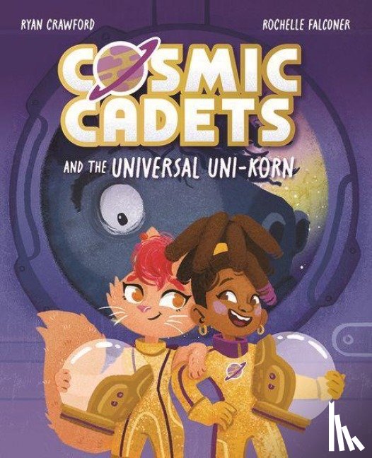 Crawford, Ryan - Cosmic Cadets and the Universal Uni-korn