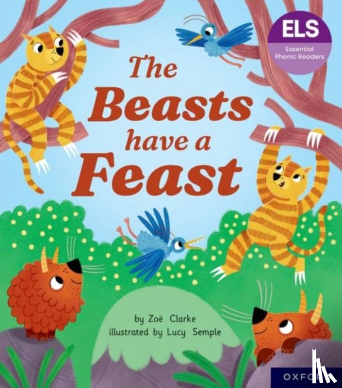 Clarke, Zoe - Essential Letters and Sounds: Essential Phonic Readers: Oxford Reading Level 5: The Beasts Have a Feast
