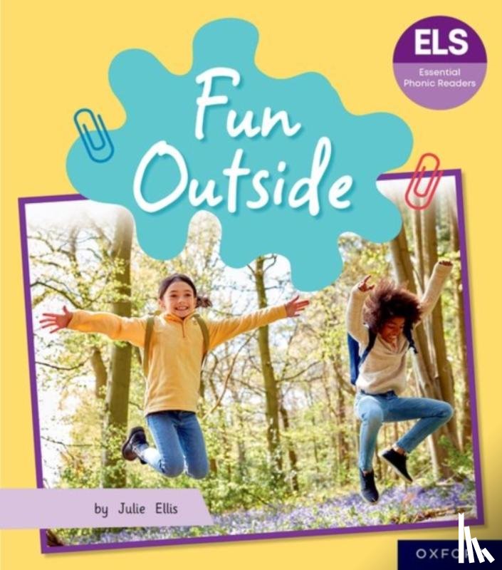 Ellis - Essential Letters and Sounds: Essential Phonic Readers: Oxford Reading Level 5: Fun Outside