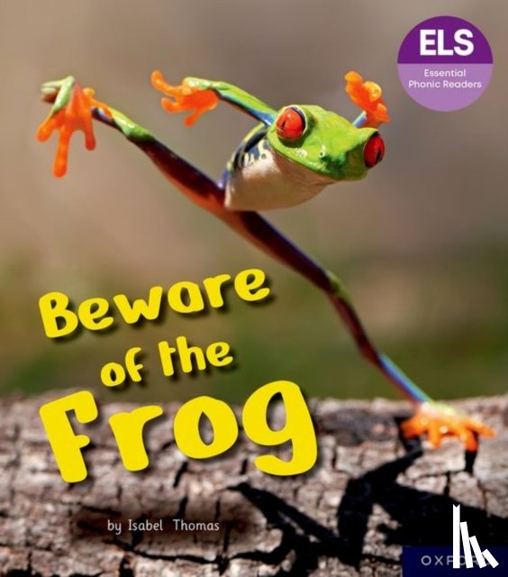 Thomas, Isabel - Essential Letters and Sounds: Essential Phonic Readers: Oxford Reading Level 6: Beware of the Frog
