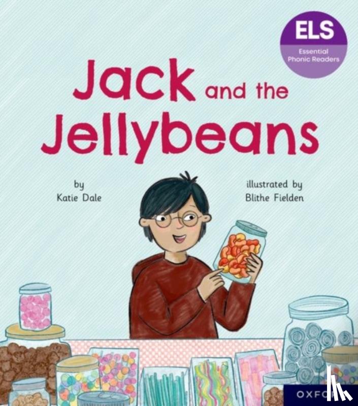 Dale, Katie - Essential Letters and Sounds: Essential Phonic Readers: Oxford Reading Level 6: Jack and the Jellybeans