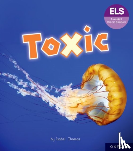 Thomas, Isabel - Essential Letters and Sounds: Essential Phonic Readers: Oxford Reading Level 7: Toxic