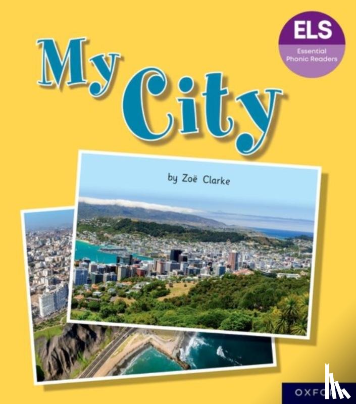 Clarke, Zoe - Essential Letters and Sounds: Essential Phonic Readers: Oxford Reading Level 7: My City