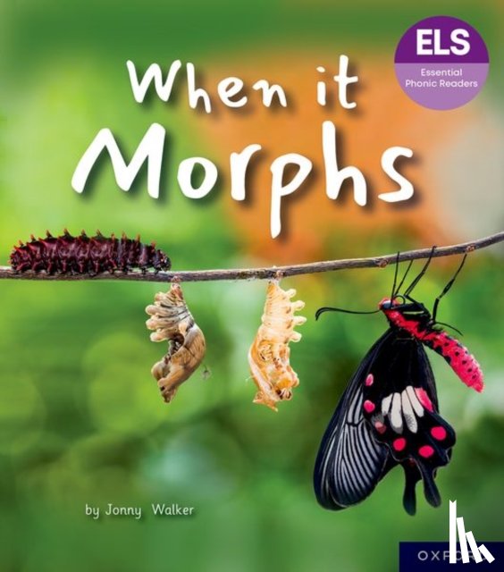 Walker, Jonny - Essential Letters and Sounds: Essential Phonic Readers: Oxford Reading Level 7: When it Morphs