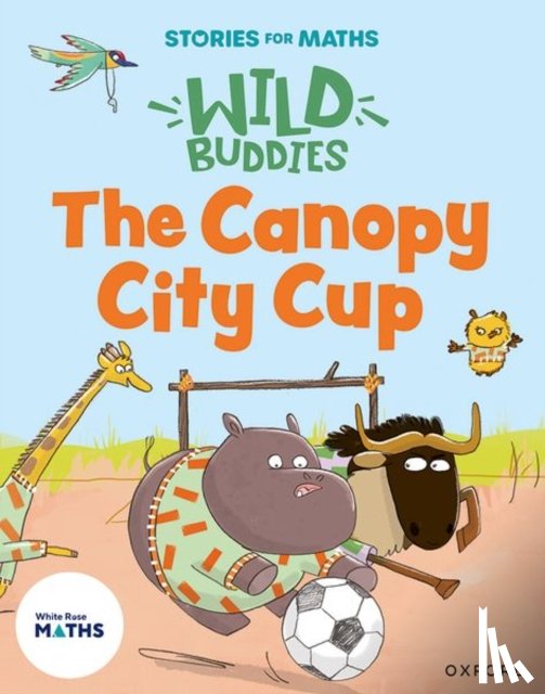 Rushton, Abbie - Stories for Maths: EYFS: The Canopy City Cup (Shapes with 4 sides)