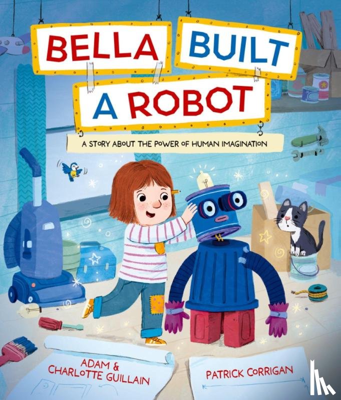 Guillain, Adam and Charlotte - Bella Built a Robot