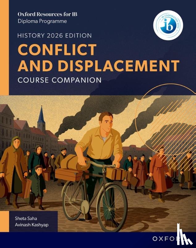 Saha, Sheta, Kashyap, Avinash - Oxford Resources for IB DP History: Conflict and Displacement Course Book