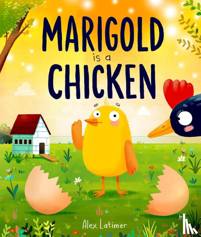 Latimer, Alex - Marigold is a Chicken: a funny and heartwarming picture book about unconditional love