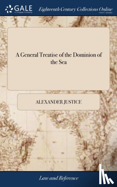 Justice, Alexander - A General Treatise of the Dominion of the Sea