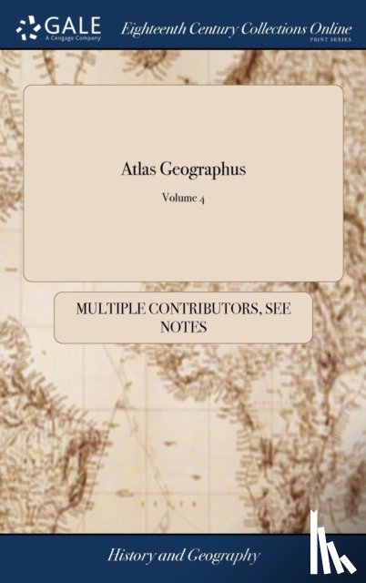 MULTIPLE CONTRIBUTOR - ATLAS GEOGRAPHUS: OR, A COMPLEAT SYSTEM