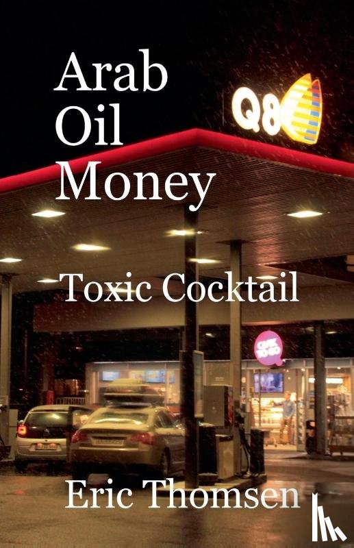 Thomsen, Eric - Arab Oil Money - Toxic Cocktail