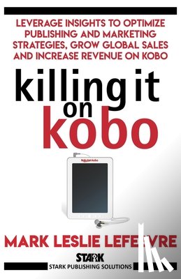 Lefebvre, Mark Leslie - Killing It On Kobo
