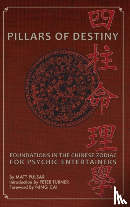 Pulsar, Matt - Pillars of Destiny, Foundations in the Chinese Zodiac for Psychic Entertainers