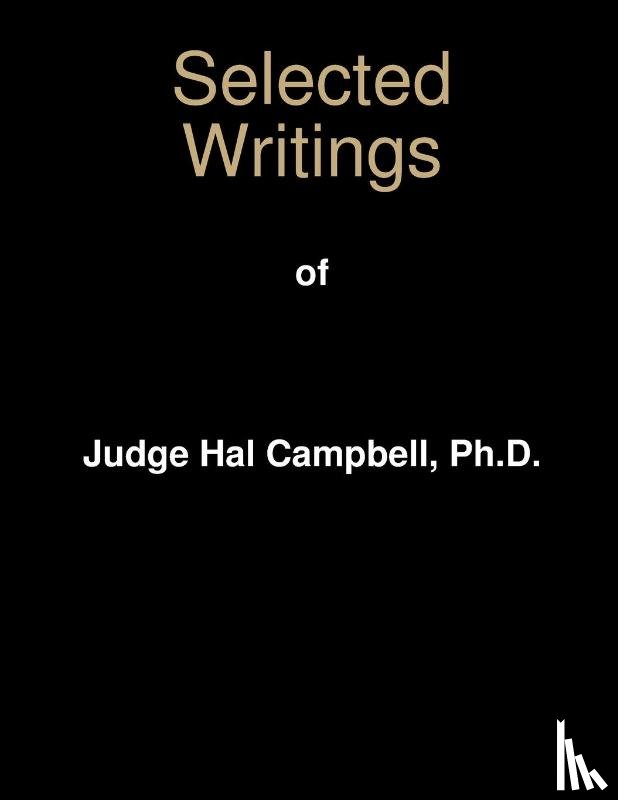 Campbell, Harold - Selected Writings of Judge Hal Campbell, Ph.D.