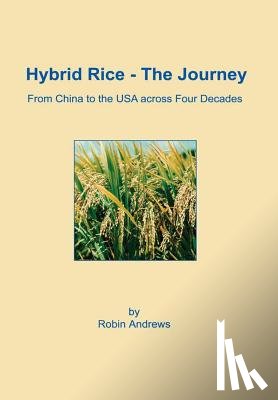 Andrews, Robin - Hybrid Rice - The Journey
