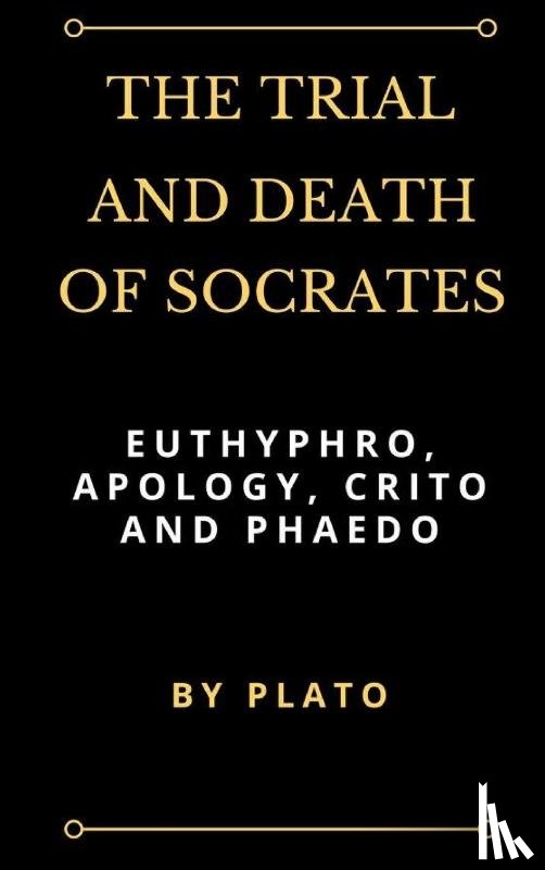 Plato - The Trial and Death of Socrates