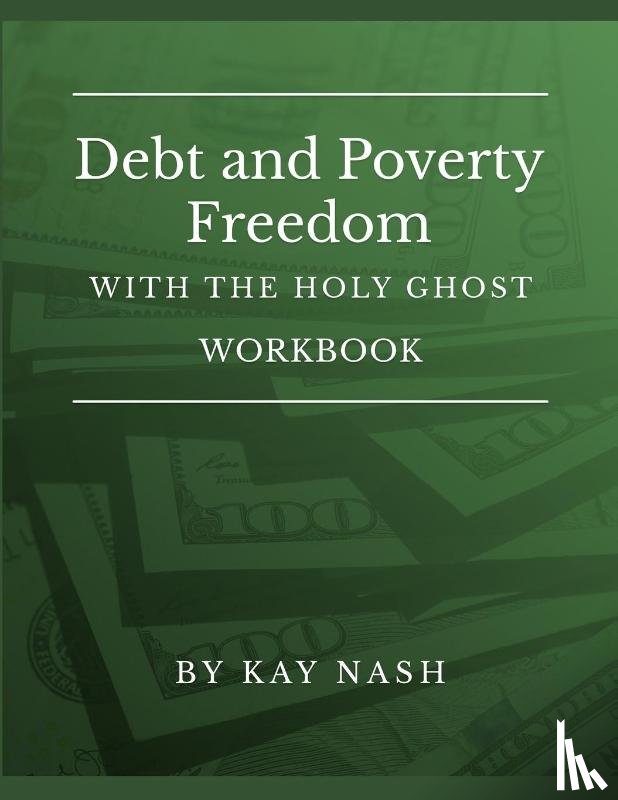 Nash, Kay - Debt and Poverty Freedom with The Holy Ghost Workbook