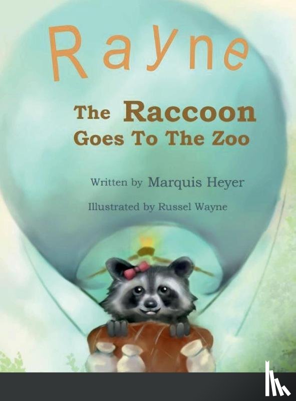 Heyer, Marquis - Rayne the Raccoon Goes To the Zoo