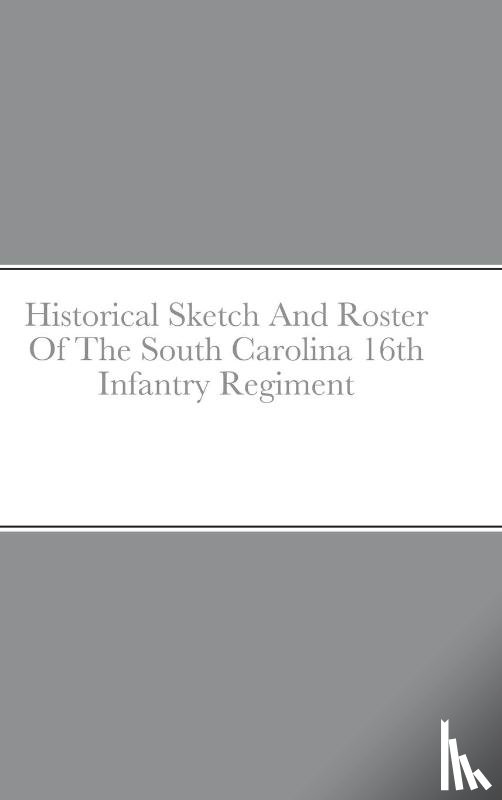 Rigdon, John - Historical Sketch And Roster Of The South Carolina 16th Infantry Regiment