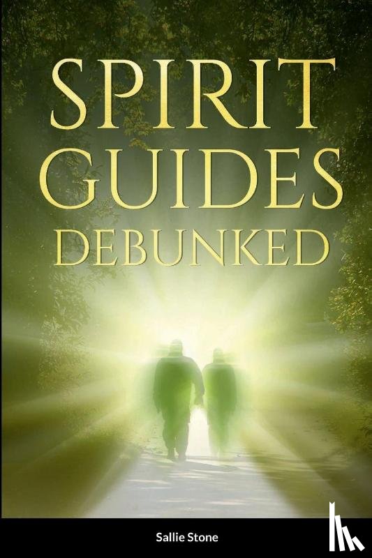 Stone, Sallie - Spirit Guides Debunked