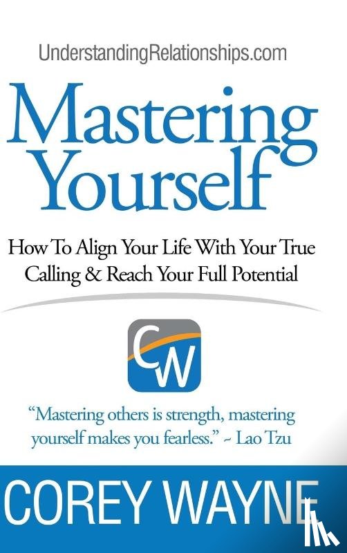 Wayne, Corey - Mastering Yourself, How To Align Your Life With Your True Calling & Reach Your Full Potential