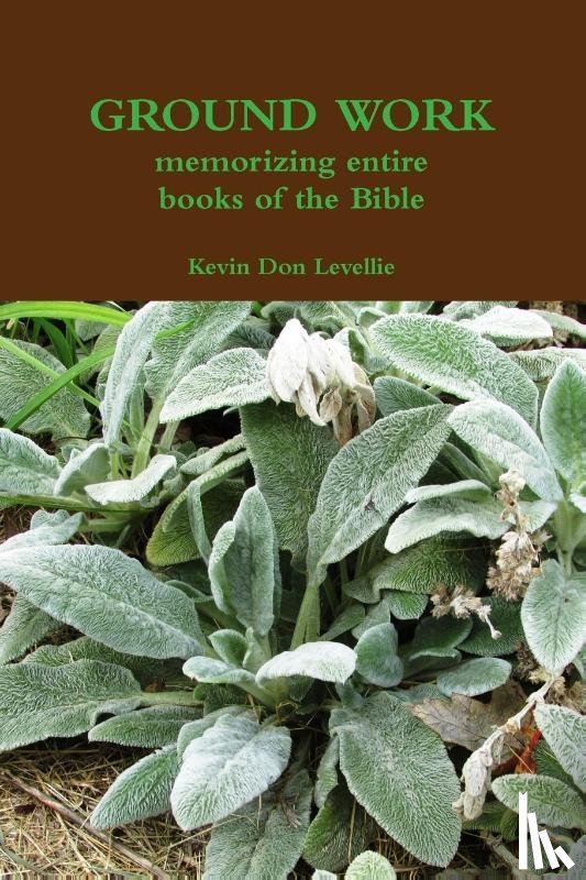 Levellie, Kevin Don - GROUND WORK memorizing entire books of the Bible