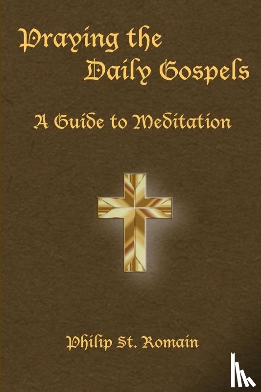 St Romain, Philip - Praying the Daily Gospels