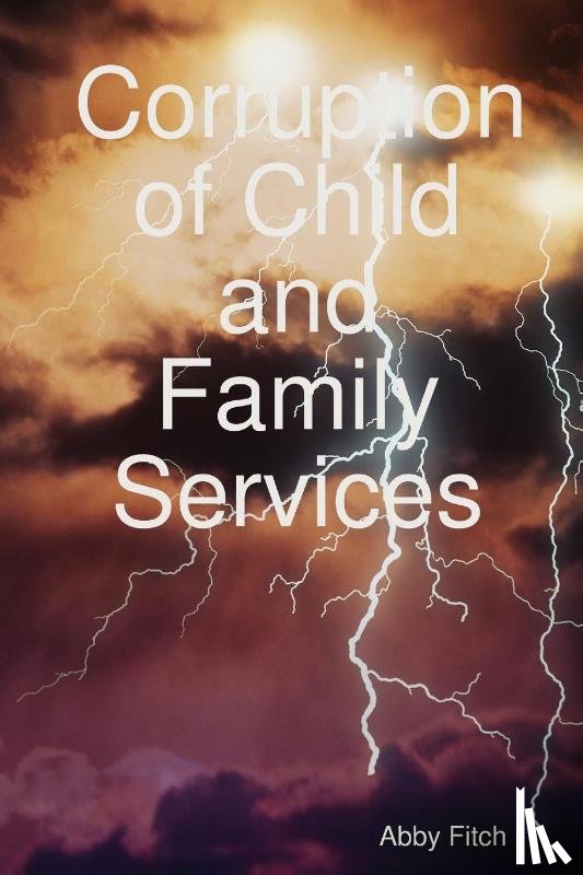Fitch, Abby - Corruption of Child and Family Services