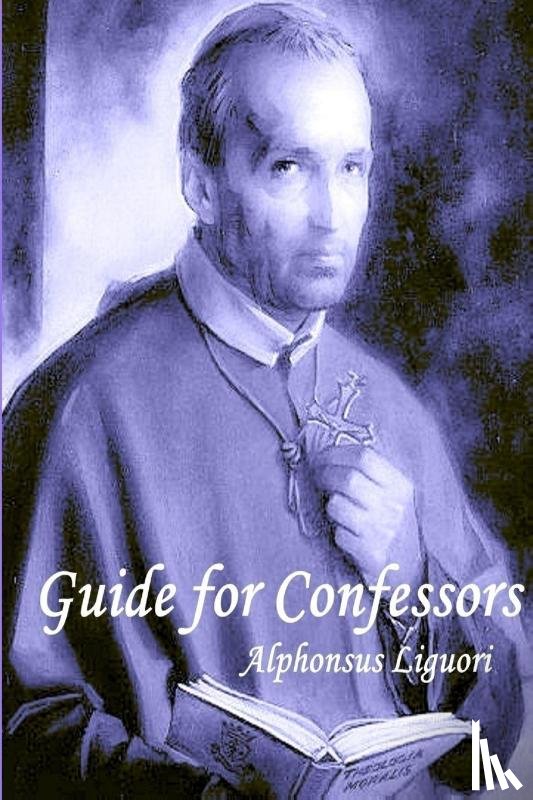 Liguori, Alphonsus - Guide for Confessors