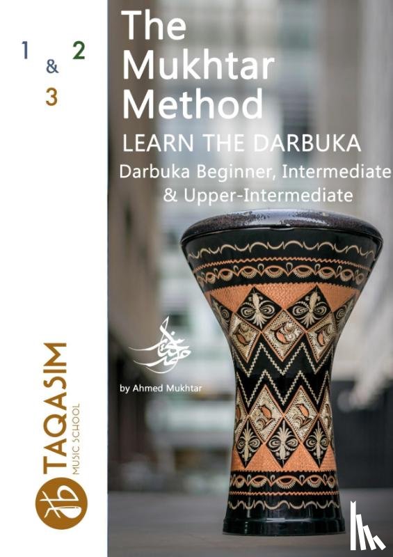 Mukhtar, Ahmed - The Mukhtar Method - Darbuka Beginner, Intermediate & Upper-Intermediate