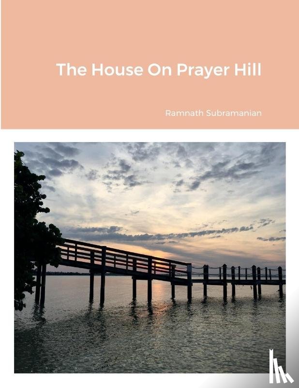 Subramanian, Ramnath - The House On Prayer Hill