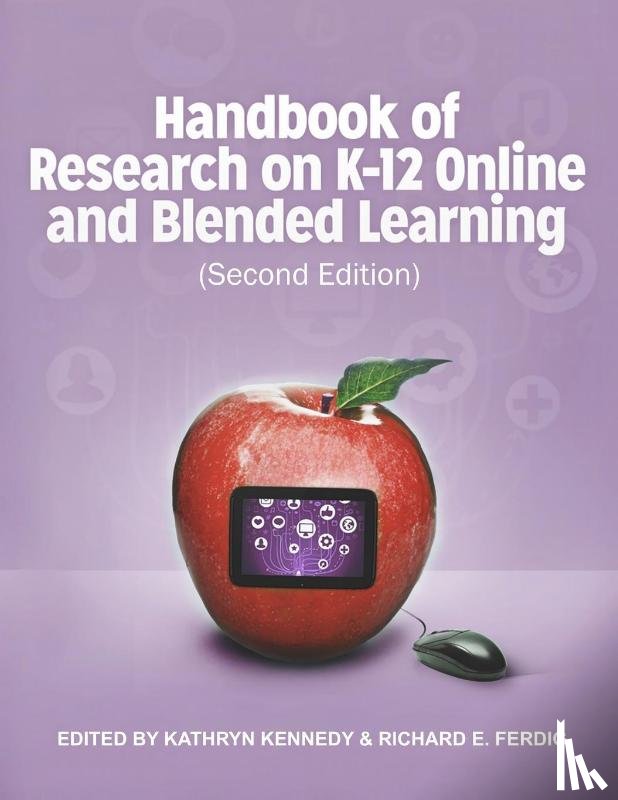 Ferdig, Richard E, Kennedy, Kathryn - Handbook of Research on K-12 and Blended Learning (Second Edition)