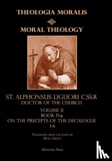 Grant (Translator), Ryan, Liguori, C Ss R St Alphonsus - Moral Theology Volume II