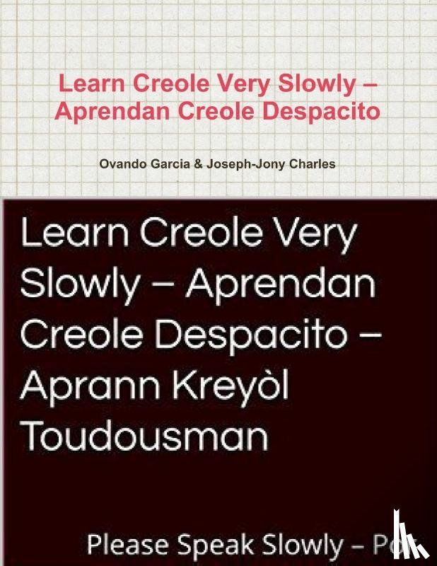Garcia, Ovando, Charles, Joseph-Jony - Learn Creole Very Slowly D Aprendan Creole Despacito