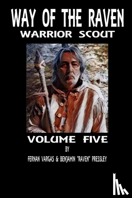 Vargas, Fernan, Pressley, Benjamin - Way of the Raven Warrior Scout Volume 5