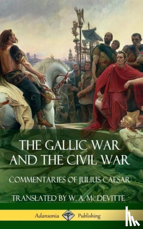 Caesar, Julius, Hirtius, Aulus - The Gallic War and The Civil War