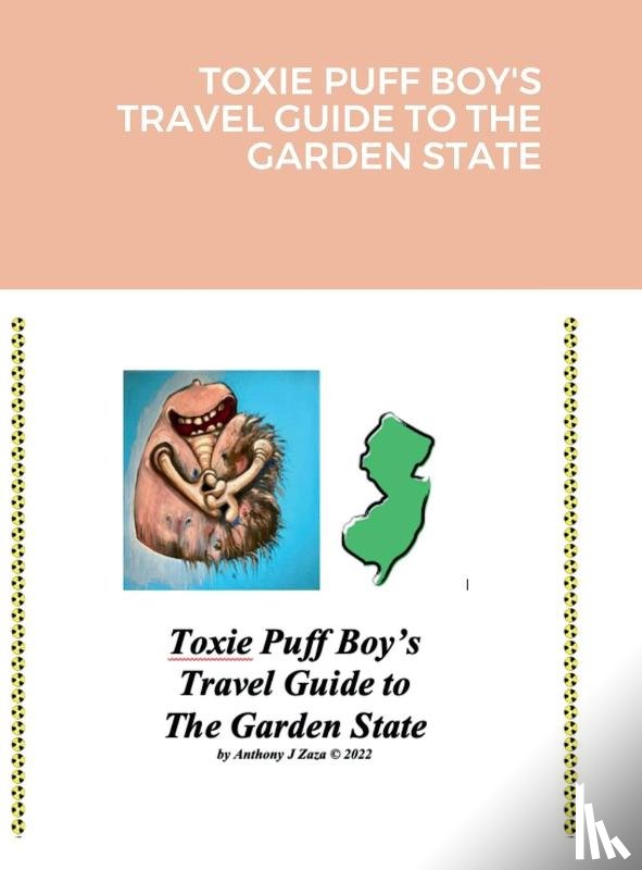 Zaza, Anthony J - Toxie Puff Boy's Travel Guide to the Garden State