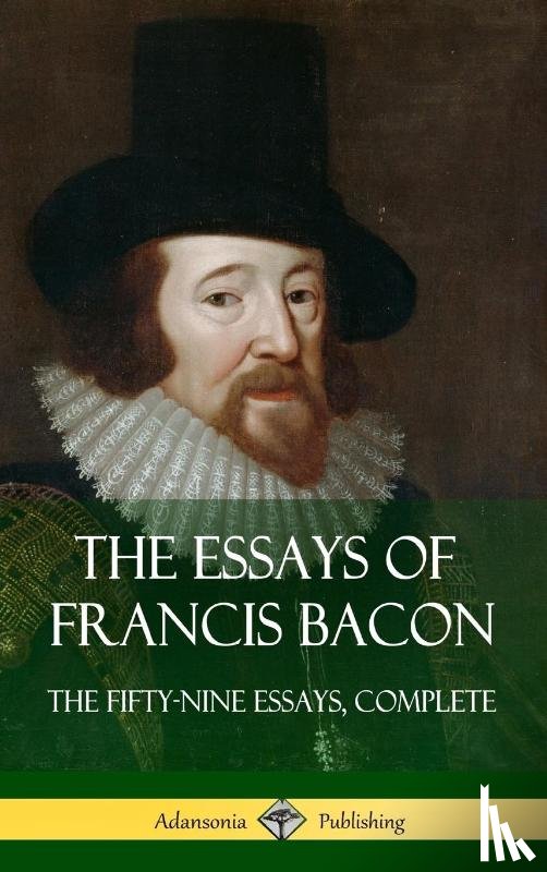 Bacon, Francis - The Essays of Francis Bacon