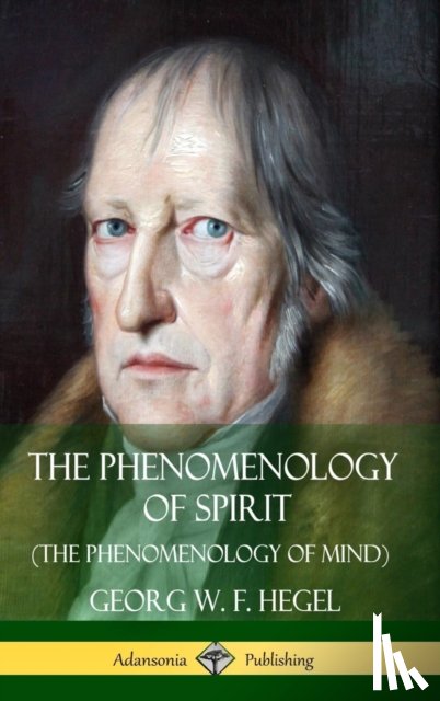 Hegel, Georg W F, Baillie, J B - The Phenomenology of Spirit (The Phenomenology of Mind) (Hardcover)