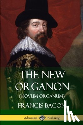Bacon, Francis - The New Organon (Novum Organum)