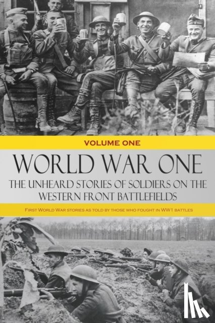 Various - World War One - The Unheard Stories of Soldiers on the Western Front Battlefields