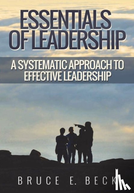 Beck, Bruce E - Essentials of Leadership