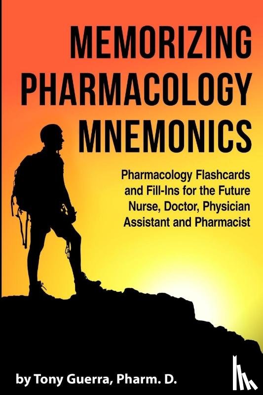 Guerra, Tony - Memorizing Pharmacology Mnemonics