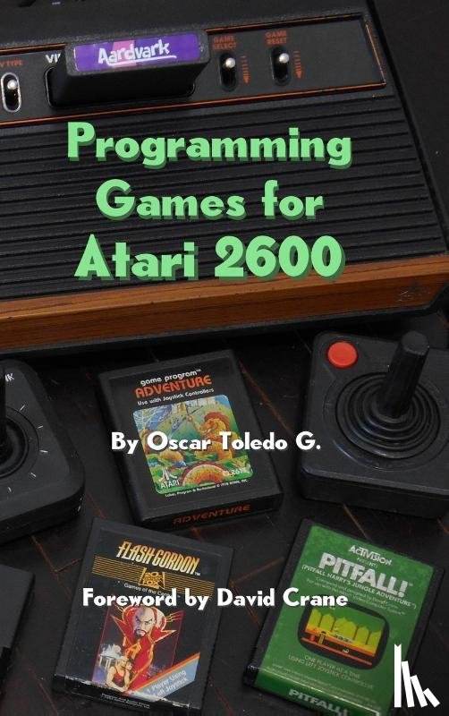 Toledo Gutierrez, Oscar - Programming Games for Atari 2600