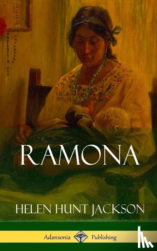 Jackson, Helen Hunt - Ramona (Classics of California and America Historical Fiction) (Hardcover)
